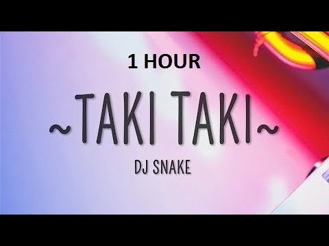 DJ Snake - Taki Taki (1 HOUR VERSİON)