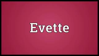 Evette Meaning