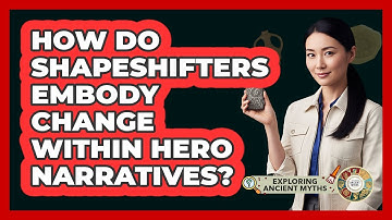 How Do Shapeshifters Embody Change Within Hero Narratives?