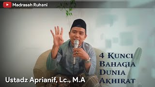 Empat Kunci Bahagia Dunia Akhirat  Ustadz Aprianif Lc Ma
