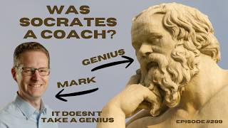 299 - Was Socrates the original coach?