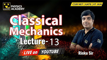 Classical Mechanics for CSIR NET, GATE & IIT JAM Physics: Lagrangian Equation of Motion | Lecture 13