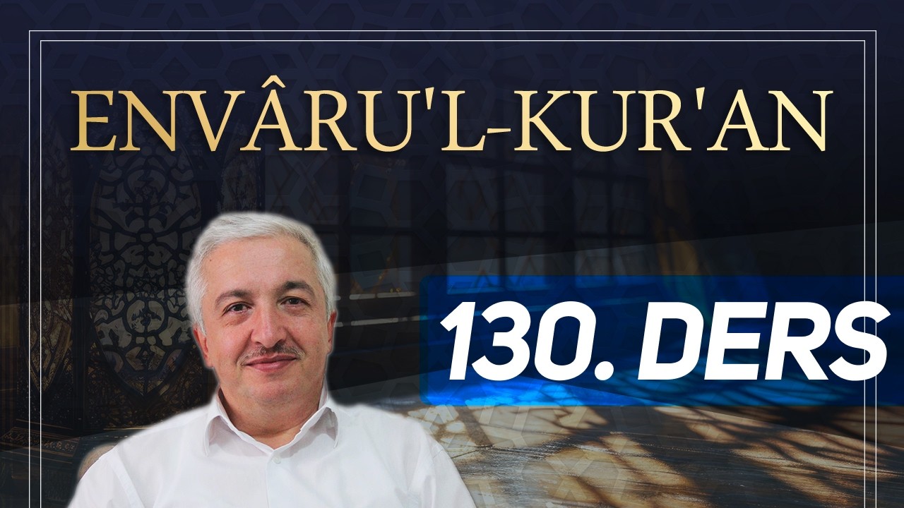 Envâru'l-Kur'ân 130. Ders - Rahman Suresi 33.Ayet