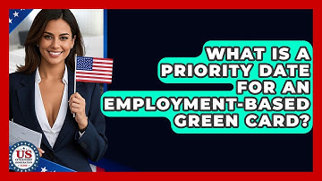 What Is A Priority Date For An Employment-based Green Card? - US Citizenship Immigration Guide