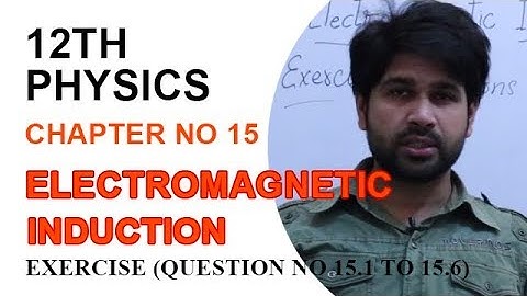 FSC Physics book 2, Ch 15, Exercise Question 15.1 to 15.6 -Phy Ch 15 Electromagnetic induction
