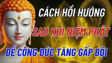 Địa Tạng Vương Bồ Tát Dạy: Cách Hồi Hướng Sau Khi Niệm Phật Để Tăng Công Đức - Rất Linh Ứng