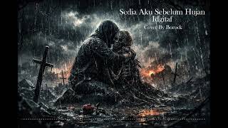 SEDIA AKU SEBELUM HUJAN - IDGITAF (Metalcore / Deathcore Version) - Emotional Brutal Cover By Borock