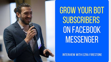 How Ezra Firestone Grew His Facebook Messenger Bot Subscribers (Part 4 of 5)
