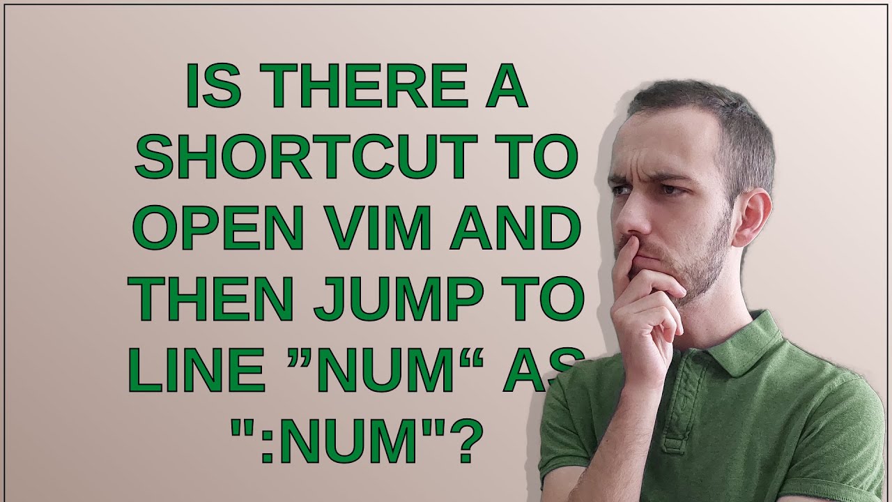 Is There A Shortcut To Open Vim And Then Jump To Line num As num Is There A Shortcut To Open Vim And Then Jump To Line num As num