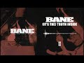 Bane - "(It's The) Truth Inside"