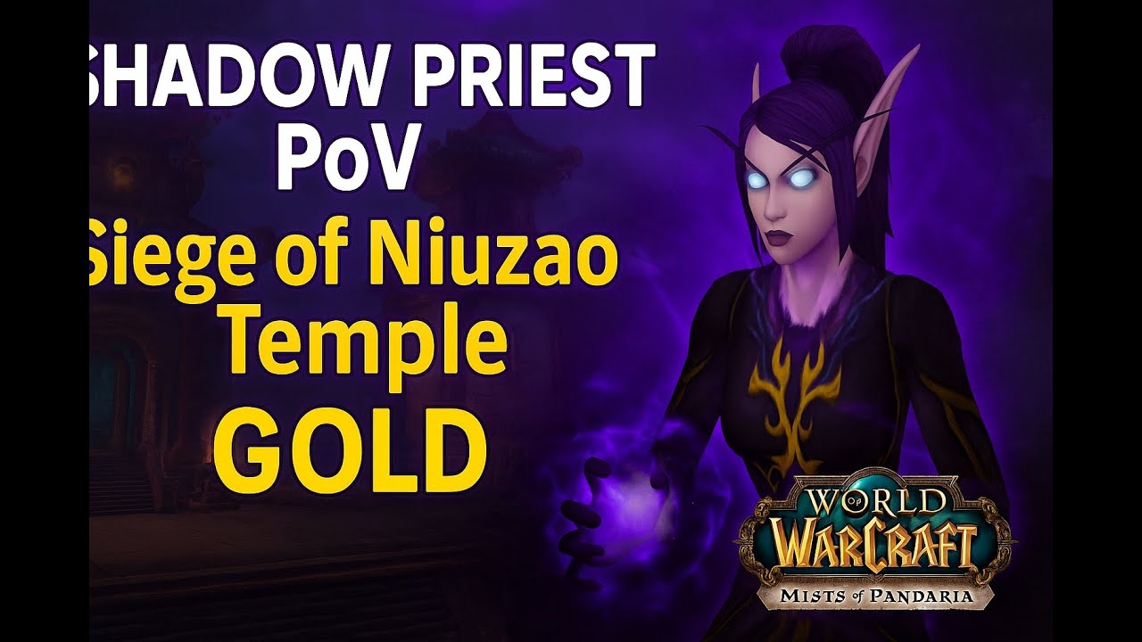 Shadow Priest PoV – Siege of Niuzao Temple CM GOLD | Mists of Pandaria