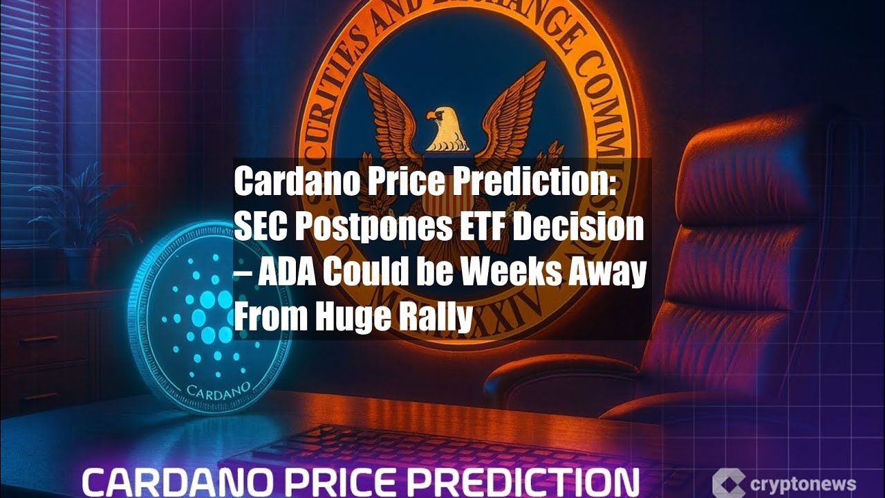 Cardano Price Prediction: SEC Postpones ETF Decision – ADA Could - YouTube