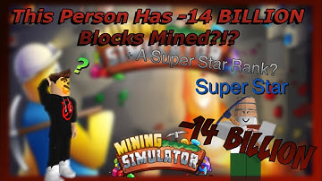 This Person Has -14 BILLION BLOCKS MINED IN ROBLOX MINING SIMULATOR?!? + A Super Star Rank?