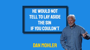 ✝️ He would not tell to lay aside the sin if you couldn’t - Dan Mohler