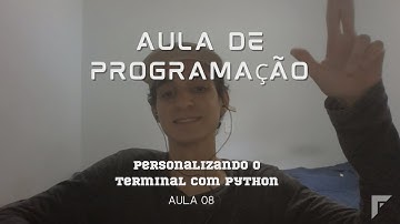 Aula 08 | Programação Python - Estilizando o Terminal