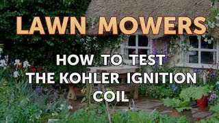 How to Test the Kohler Ignition Coil