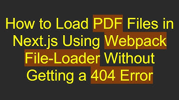 How to Load PDF Files in Next.js Using Webpack File-Loader Without Getting a 404 Error