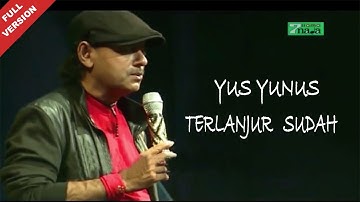 Yus Yunus - Terlanjur Sudah (Official Video)