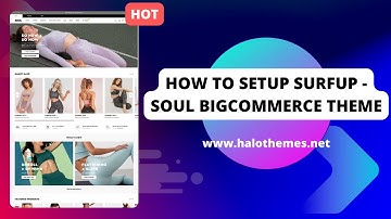 #01 How To Setup Surfup Soul - Bigcommerce Theme