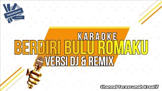 Download Lagu BERDIRI BULU ROMAKU││DJ REMIX - KARAOKE ││CHANNEL TERASRUMAH KREATIF MP3