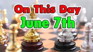 Things That Happened On This Day June 7th