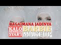 Bagaimana Jadinya kalo Barbie Makeup Look Berhijab Syar&#39;i | Sanggar Rias Mbak Eli