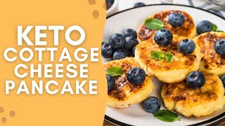 Keto Cottage Cheese Pancake Recipe | Low Carb, Delicious & Easy!
