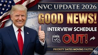 NVC Processing Update 2026: Interview Priority Dates &amp; Visa Scheduling BIG NEWS!