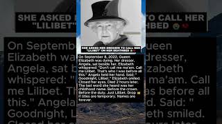 She Asked Her Dresser To Call Her Lilibet On Her Deathbed
