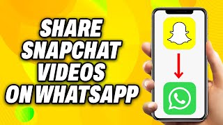 How To Share Snapchat Videos on WhatsApp - Quick Fix