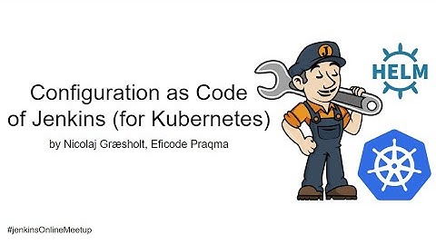 Online Meetup: Configuration as Code of Jenkins (for Kubernetes)