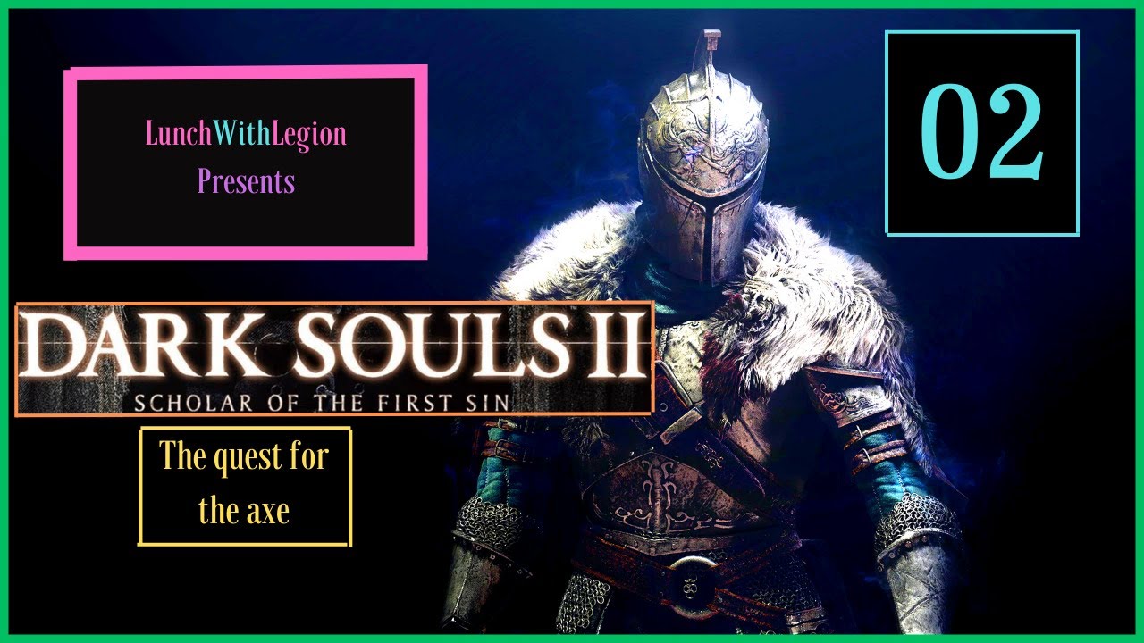 Dark souls 2  pt.  2 Quest for the axe