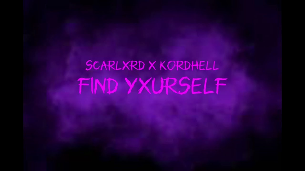 scarlxrd x Kordhell - FIND YXURSELF (Lyric Video)