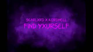 scarlxrd x Kordhell - FIND YXURSELF (Lyric Video)