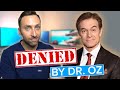 Why Dr. Oz REJECTED Me (True Story)