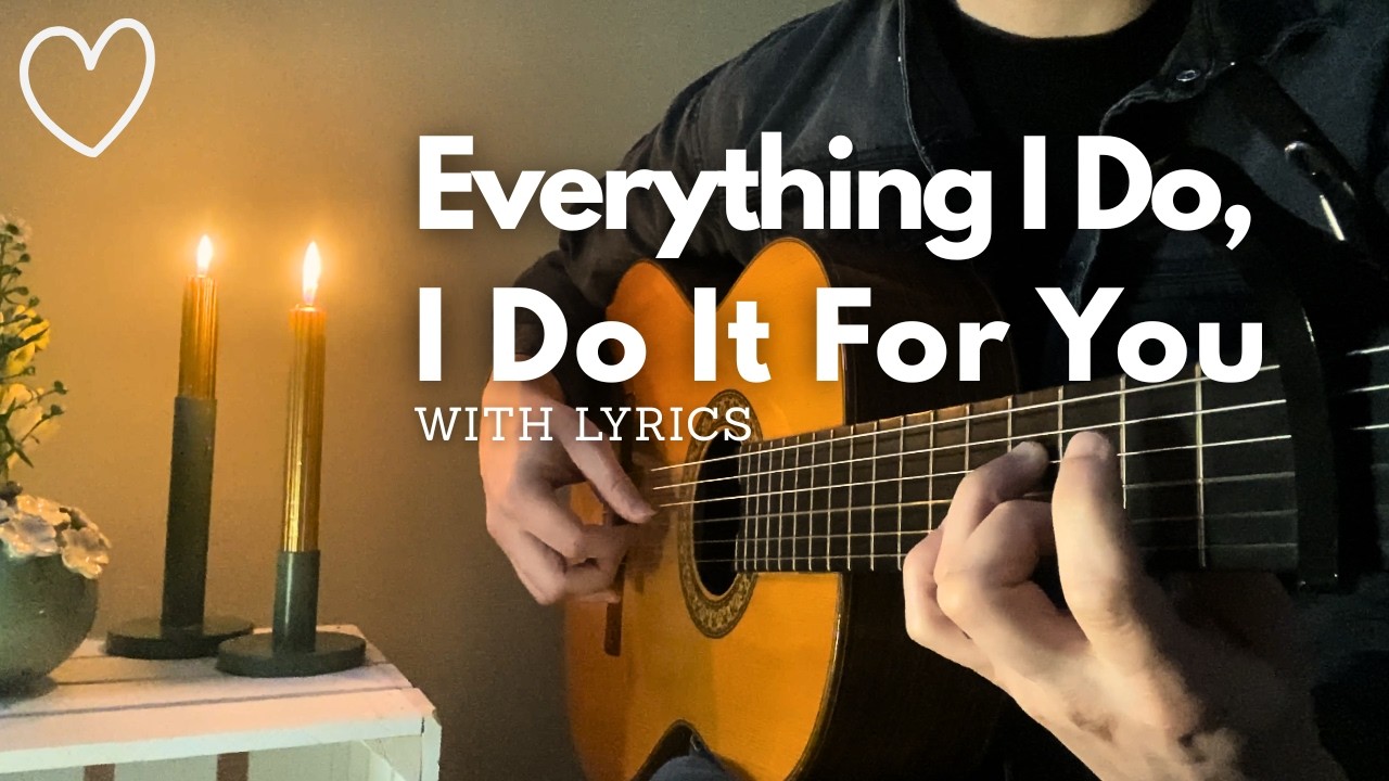 (Everything I Do) I Do It For You - Bryan Adams | Classical Guitar ...