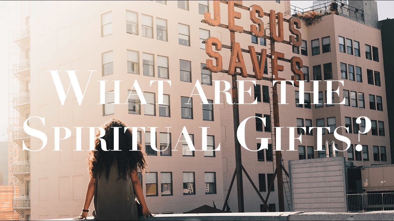 What are the Spiritual Gifts?