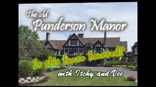 The Old Punderson Manor and some Ghost Stories