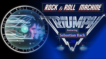 rock and roll machine , Triumph  featuring Sebastian Bach