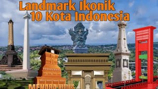 10 KOTA YANG MEMILIKI LANDMARK IKONIK DI INDONESIA