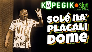 Kapegik, Le Slam Nouchi Solé Na Placali Dome