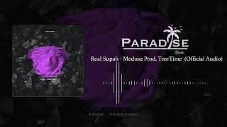 Real Supah - Medusa Prod. TreeTime  (Official Audio)