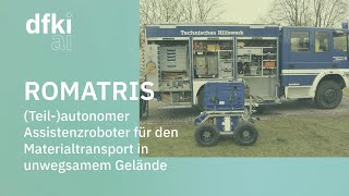 ROMATRIS: (Teil-)autonomer Assistenzroboter für den Materialtransport in unwegsamem Gelände