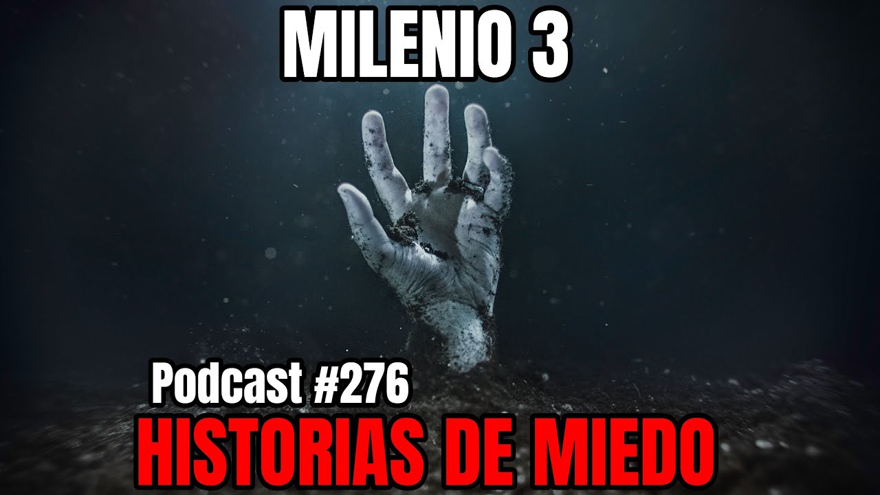 Milenio 3 - Historias de miedo (Podcast #276)