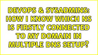 DevOps & SysAdmins: How I know which ns is firstly connected to my domain in multiple dns setup?