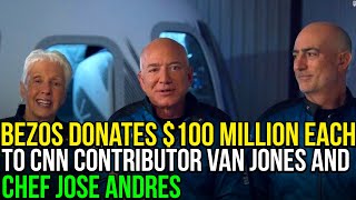 Bezos donates $100 million each to CNN contributor Van Jones and chef Jose Andres Content