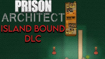 Prison architect island bound dlc  | Prison architect island bound escaping the island