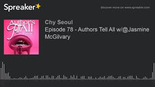 Famous Episode 78 - Authors Tell All w/@Jasmine McGilvary Profile
