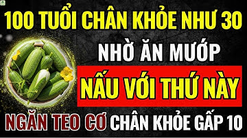Người Cao Tuổi: CHÂN KHỎE Nhờ Ăn Mướp Nấu Cùng 4 Thứ Này "Cực Bổ" - Tăng Cường Sức Mạnh Cơ Bắp!