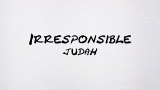 JUDAH. - Irresponsible (Lyric Video)